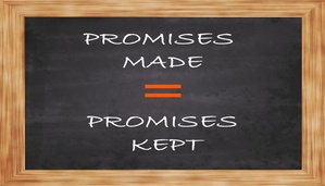 Promises made must equal promises kept to build trust 